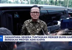 Danantara Rampungkan Merger BUMN Karya, Fokus Integrasi Proyek Adhi Karya